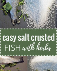 Easy Salt Crusted Fish is perfect for guests or date night at home! Baking the whole fish in salt with herbs keeps the flesh juicy and aromatic.