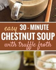 Chestnut Soup with truffle froth is an easy-to-make winter soup that is a delicious addition to every holiday dinner! This comforting soup is made with roasted whole chestnuts and tastes hearty and delicious.