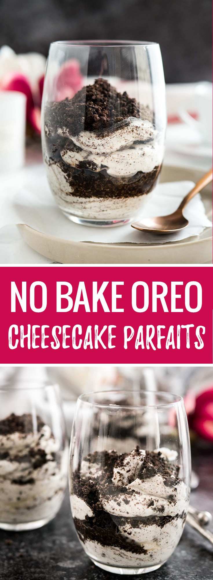 These No Bake Oreo Cheesecake Parfaits are super simple to make with no baking involved! A delicious cookies-and-cream dessert that is fast, easy, and foolproof. Perfect for any time of the year!