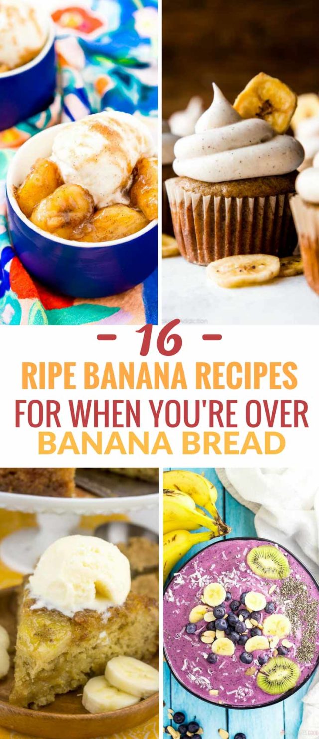 A picture collage with text: 16 ripe banana recipes for when you\'re over banana bread. Images: Bananas Foster, Banana cupcakes, Banana Pudding Poke Cake and Blueberry Banana Smoothie Bowl