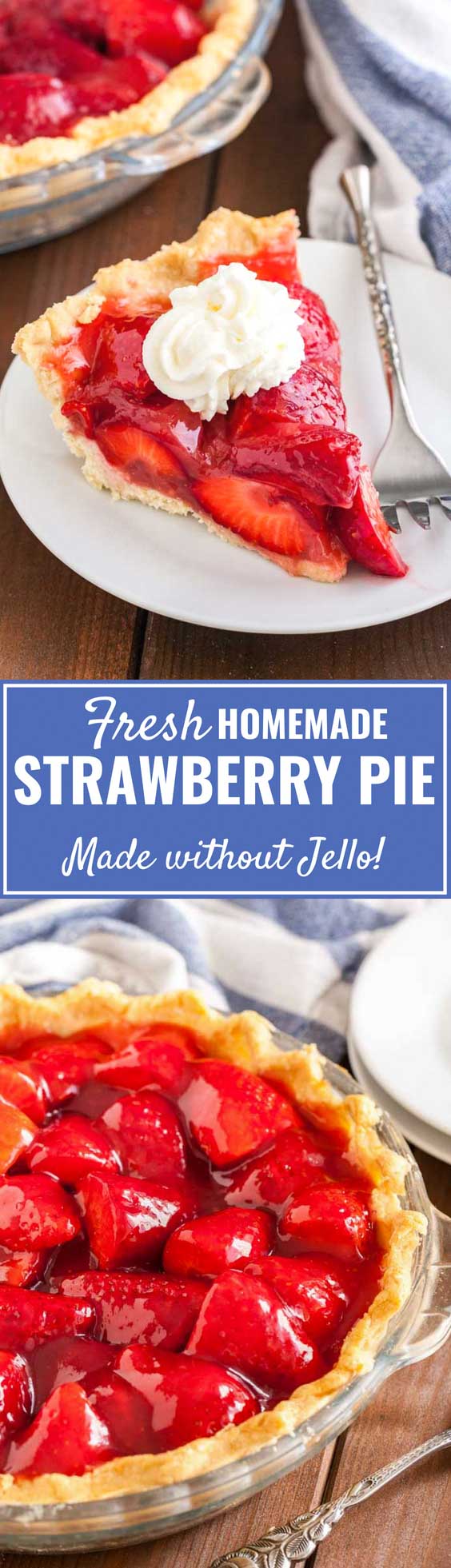 Two images, top: a slice of strawberry pie topped with whipped cream, bottom: The whole strawberry pie in a glass baking dish. Text: Fresh Homemade Strawberry Pie made with Jello!